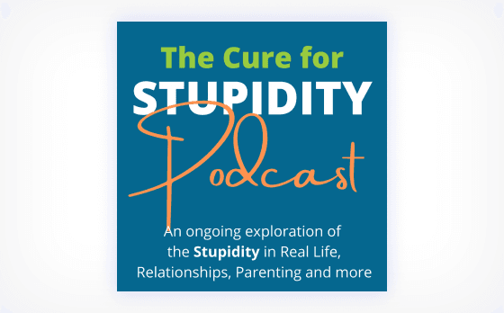 The Cure for Stupidity Podcast by Eric M Bailey